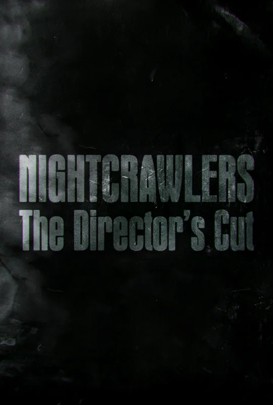 Nightcrawlers: The Director’s Cut