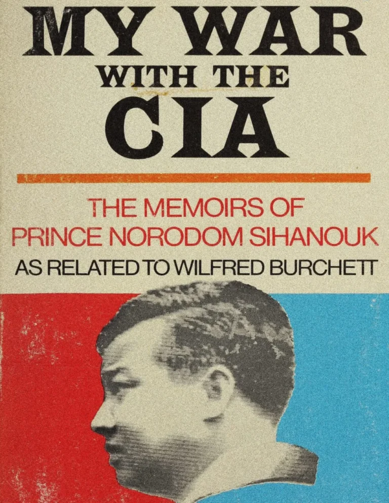 My War With The CIA: The Memoirs Of Prince Norodom Sihanouk