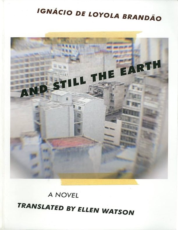 And Still the Earth by Ignacio De Loyola Brandao